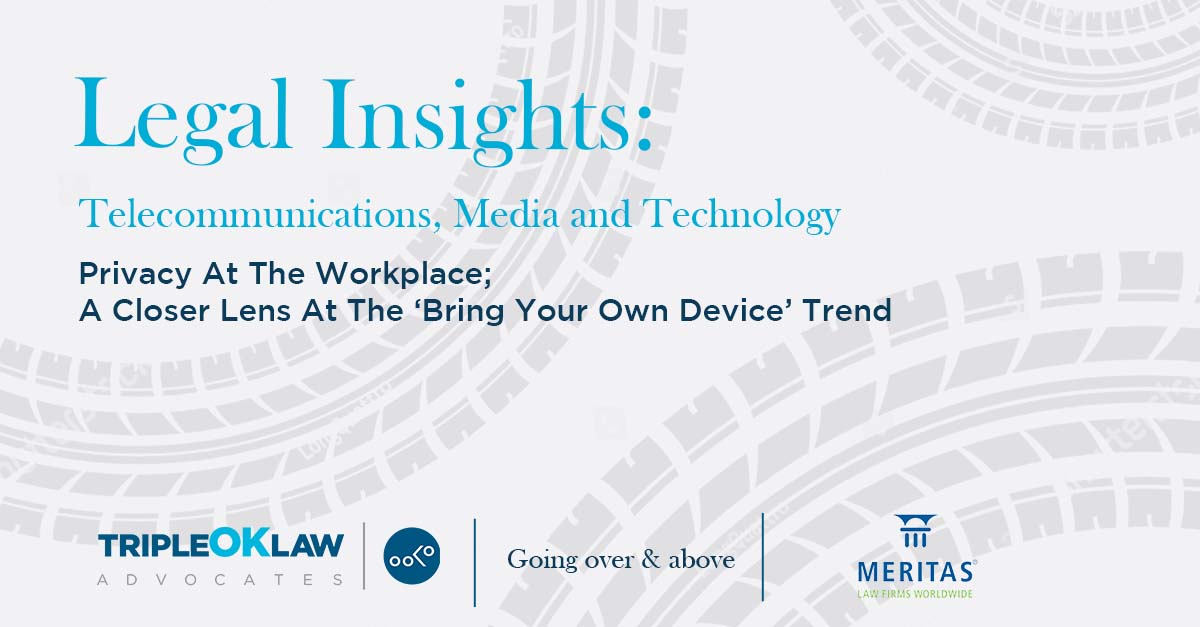 Legal Insight: Privacy At The Workplace; A Closer Lens At The ‘Bring Your Own Device’ Trend